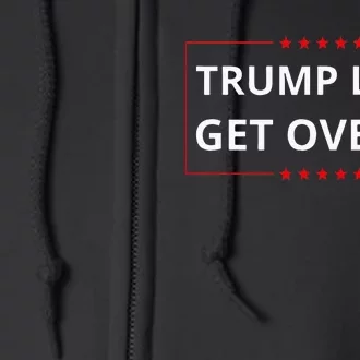 Trump Lost Get Over It Funny Biden Harris Won Election Full Zip Hoodie