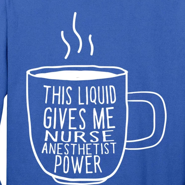 This Liquid Gives Me Nurse Anesthetist Power Funny Crna Gift Tall Long Sleeve T-Shirt