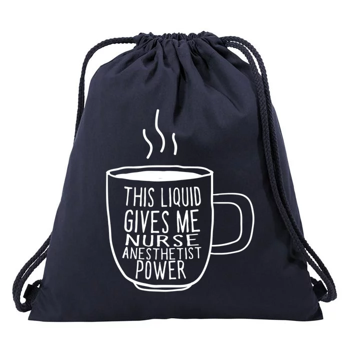 This Liquid Gives Me Nurse Anesthetist Power Funny Crna Gift Drawstring Bag