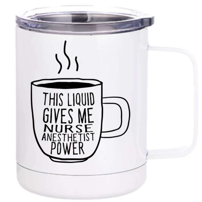 This Liquid Gives Me Nurse Anesthetist Power Funny Crna Gift Front & Back 12oz Stainless Steel Tumbler Cup