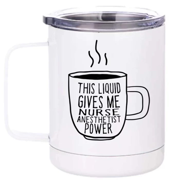 This Liquid Gives Me Nurse Anesthetist Power Funny Crna Gift Front & Back 12oz Stainless Steel Tumbler Cup