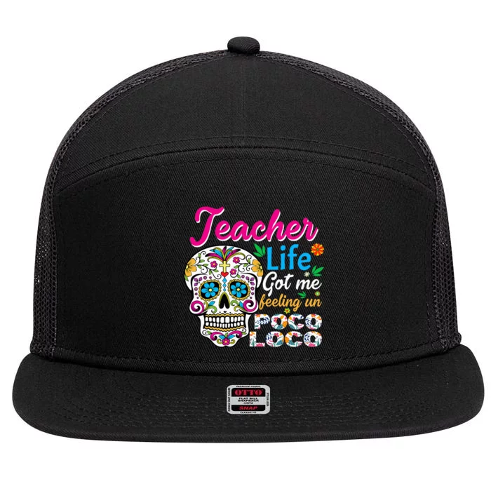 Teacher Life Got Me Feeling Un Poco Loco 7 Panel Mesh Trucker Snapback Hat