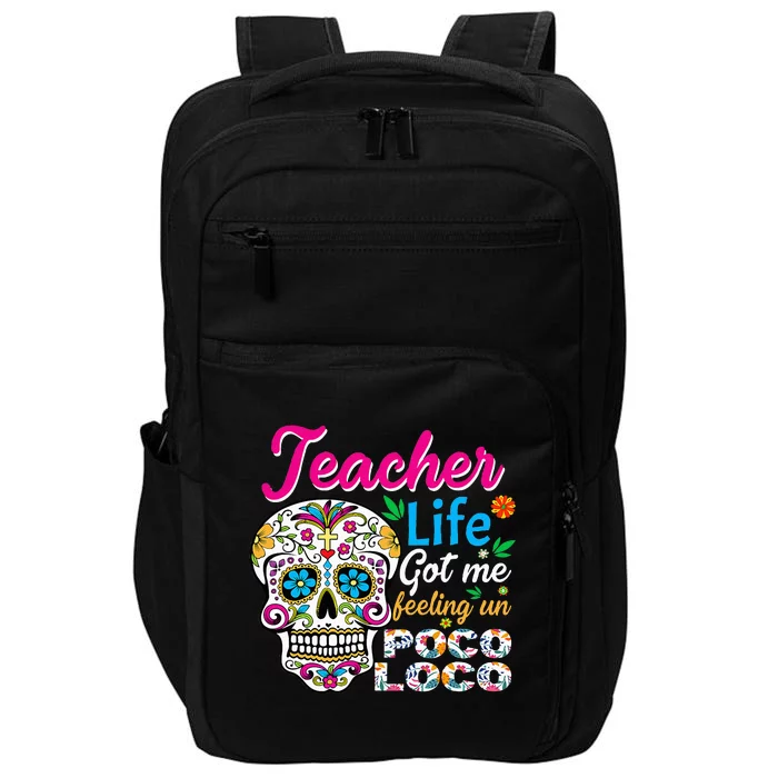 Teacher Life Got Me Feeling Un Poco Loco Impact Tech Backpack