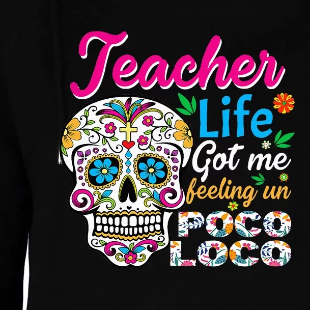 Teacher Life Got Me Feeling Un Poco Loco Womens Funnel Neck Pullover Hood