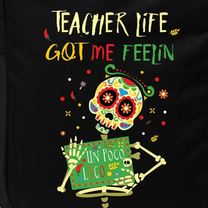 Teacher Life Got Me Feelin Loco Day Of Dead Dia Muerto Impact Tech Backpack