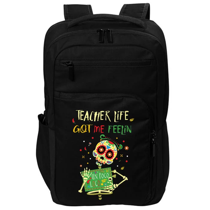 Teacher Life Got Me Feelin Loco Day Of Dead Dia Muerto Impact Tech Backpack