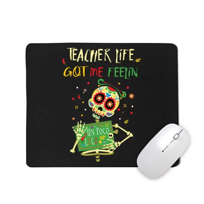 Teacher Life Got Me Feelin Loco Day Of Dead Dia Muerto Mousepad