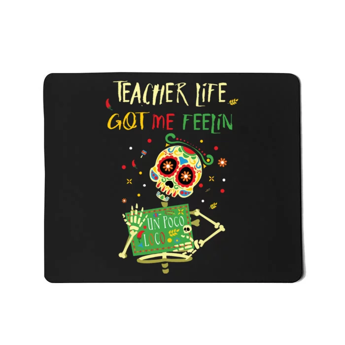 Teacher Life Got Me Feelin Loco Day Of Dead Dia Muerto Mousepad