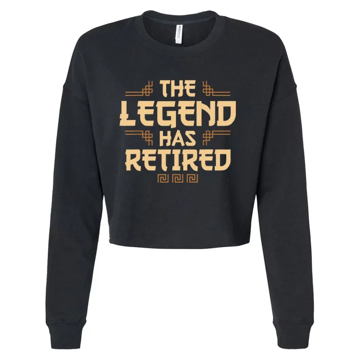 The Legend Has Retired Retirement Humor Cropped Pullover Crew