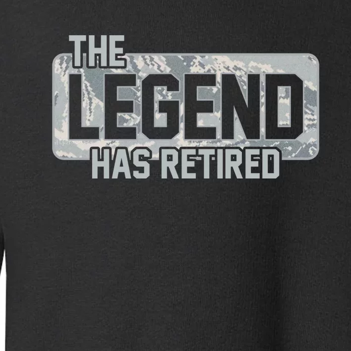 The Legend Has Retired Air Force Veteran Gift Toddler Sweatshirt