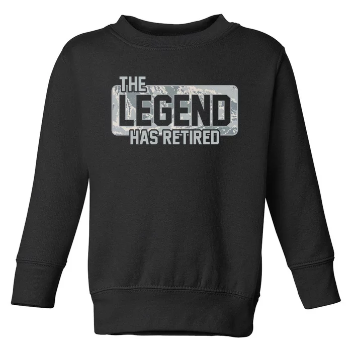 The Legend Has Retired Air Force Veteran Gift Toddler Sweatshirt