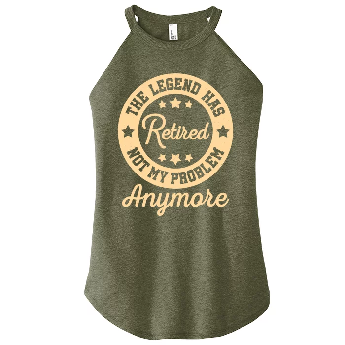 The Legend Has Retired Not My Problem Anymore Fun Retirement Women’s Perfect Tri Rocker Tank