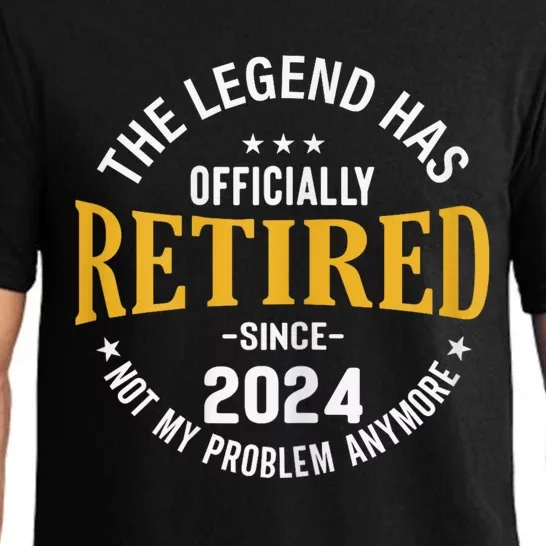 The Legend Has Retired 2024 Not My Problem Anymore Retired Pajama Set