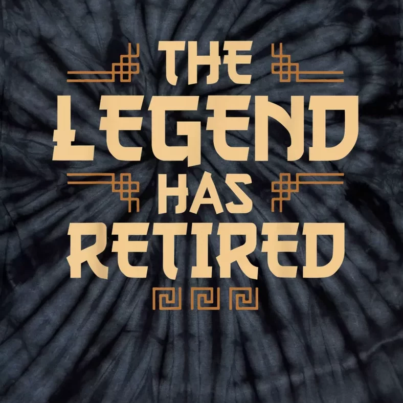 The Legend Has Retired Retirement Humor Tie-Dye T-Shirt