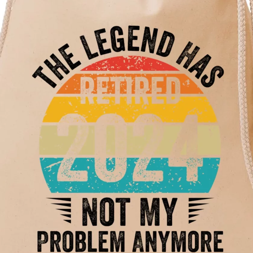 The Legend Has Retired 2024 Not My Problem Anymore Drawstring Bag