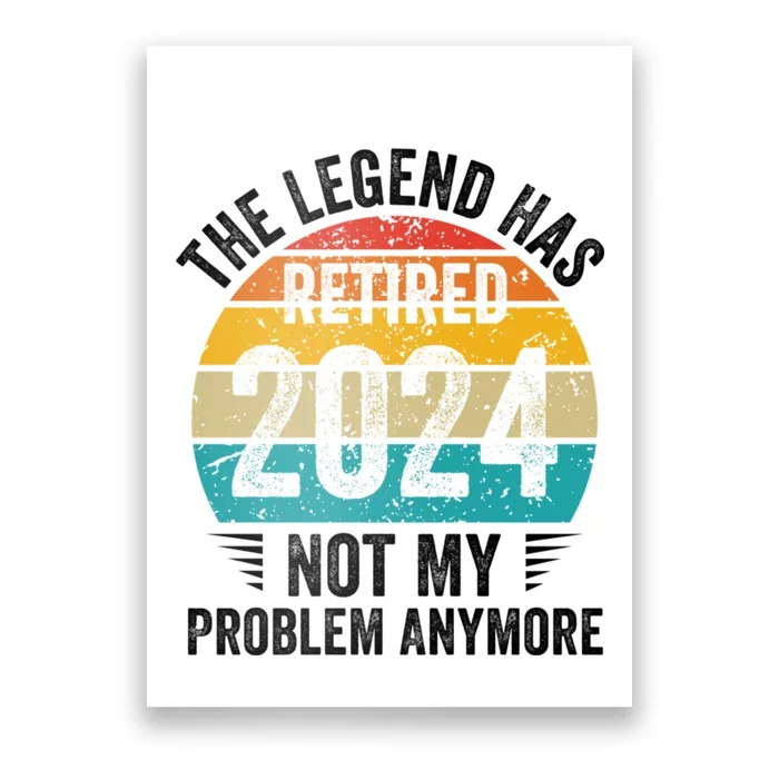 The Legend Has Retired 2024 Not My Problem Anymore Poster