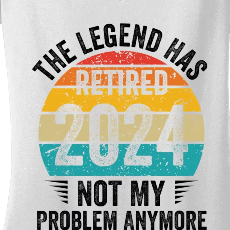 The Legend Has Retired 2024 Not My Problem Anymore Women's V-Neck T-Shirt