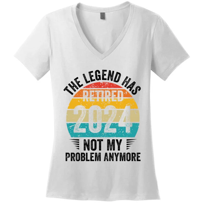 The Legend Has Retired 2024 Not My Problem Anymore Women's V-Neck T-Shirt