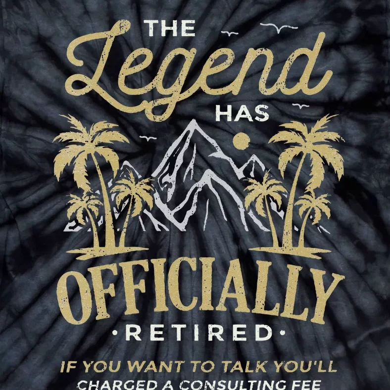 The Legend Has Retired Consulting Fee Veteran Consultant Tie-Dye T-Shirt