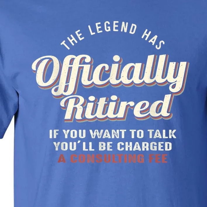 The Legend Has Officially Retired Tee Funny Retirement Tall T-Shirt