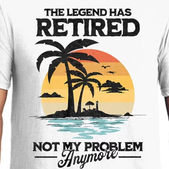 The Legend Has Retired Not My Problem Anymore Pajama Set