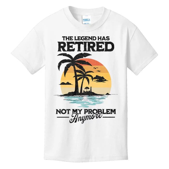 The Legend Has Retired Not My Problem Anymore Kids T-Shirt