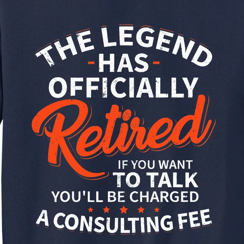 The Legend Has Retired Officer Officially Retirement Tall Sweatshirt