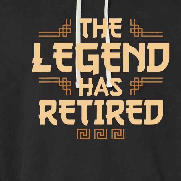 The Legend Has Retired Retirement Humor Garment-Dyed Fleece Hoodie