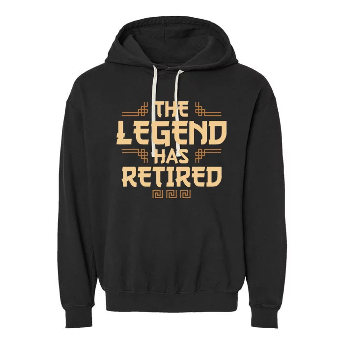 The Legend Has Retired Retirement Humor Garment-Dyed Fleece Hoodie