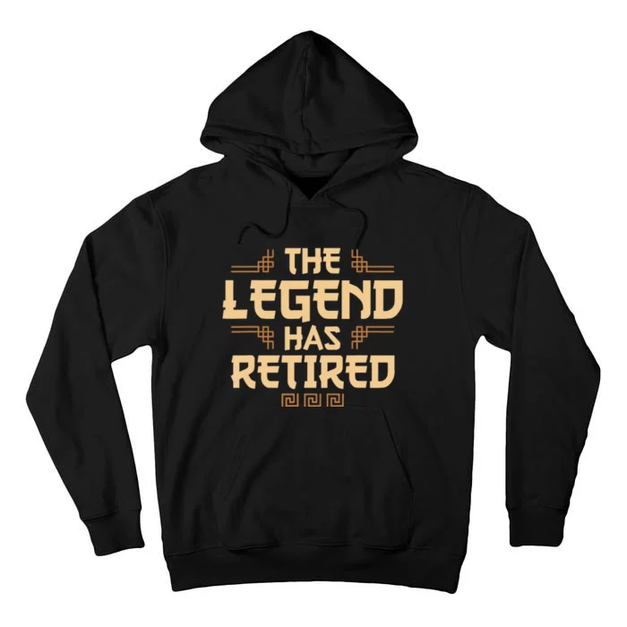 The Legend Has Retired Retirement Humor Tall Hoodie