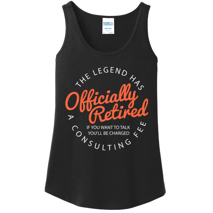 The Legend Has Retired If You Want To Talk YouLl Be Charged A Consulting Fee Ladies Essential Tank