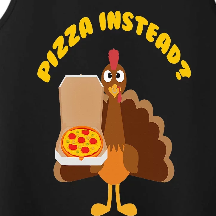 Turkey Lets have Pizza instead Funny Thanksgiving gift Performance Tank