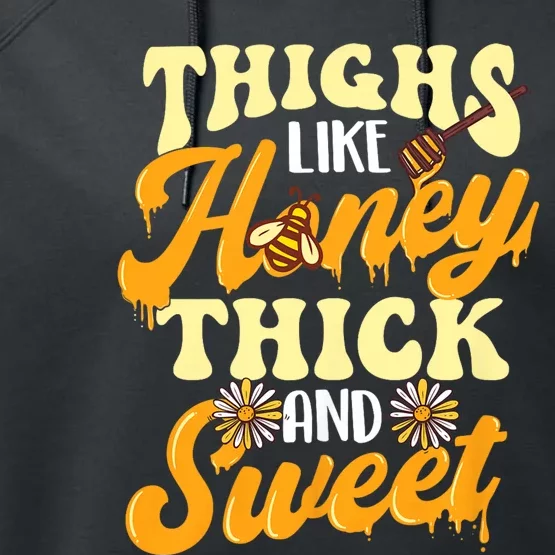 Thighs Like Honey Thick And Sweet Thick Thighs Performance Fleece Hoodie