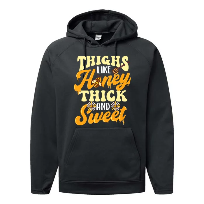 Thighs Like Honey Thick And Sweet Thick Thighs Performance Fleece Hoodie