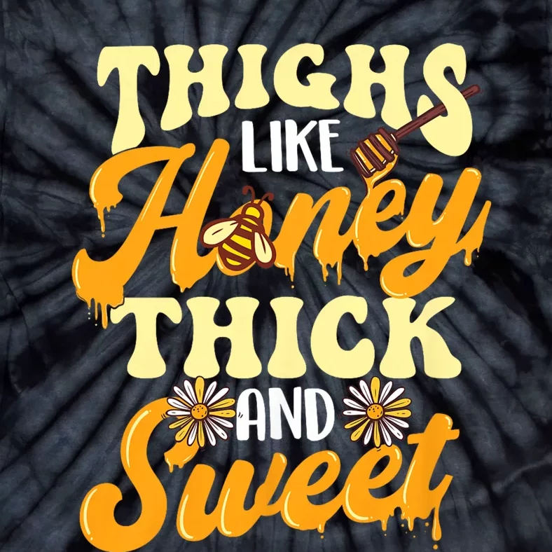 Thighs Like Honey Thick And Sweet Thick Thighs Tie-Dye T-Shirt