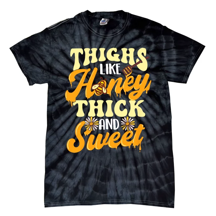 Thighs Like Honey Thick And Sweet Thick Thighs Tie-Dye T-Shirt