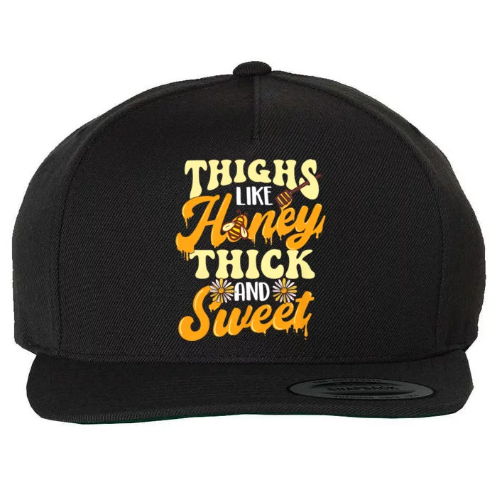 Thighs Like Honey Thick And Sweet Thick Thighs Wool Snapback Cap