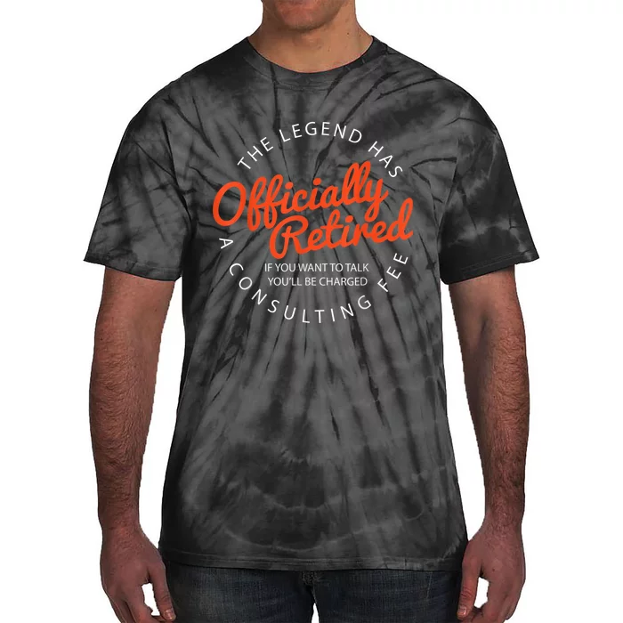 The Legend Has Officially Retired Funny Retirement Gifts Tie-Dye T-Shirt