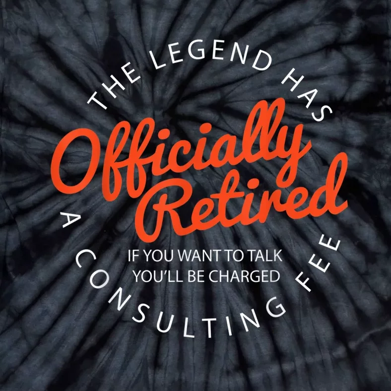 The Legend Has Officially Retired Funny Retirement Gifts Tie-Dye T-Shirt