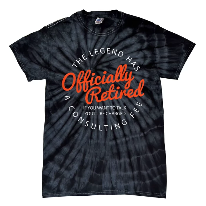 The Legend Has Officially Retired Funny Retirement Gifts Tie-Dye T-Shirt