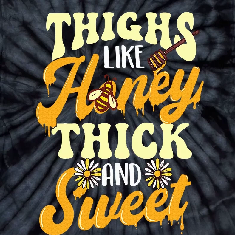 Thighs Like Honey Thick And Sweet Thick Thighs Tie-Dye T-Shirt