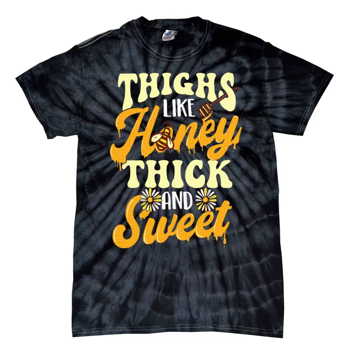 Thighs Like Honey Thick And Sweet Thick Thighs Tie-Dye T-Shirt