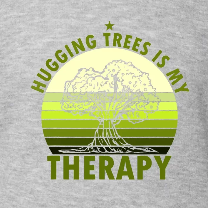 Tree Lover Hugging Trees Is My Therapy Toddler Sweatshirt