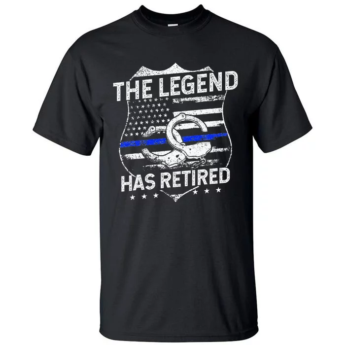 The Legend Has Retired Police Officer Retirement Gift Tall T-Shirt