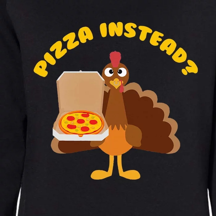 Turkey Lets Have Pizza Instead Thanksgiving Womens California Wash Sweatshirt