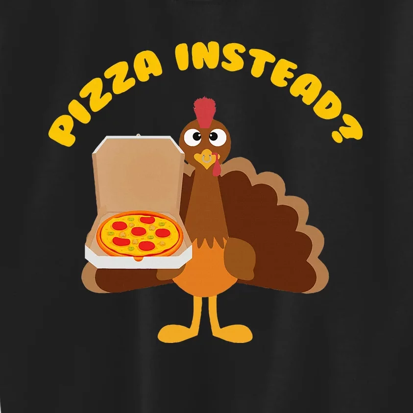 Turkey Lets Have Pizza Instead Thanksgiving Kids Sweatshirt