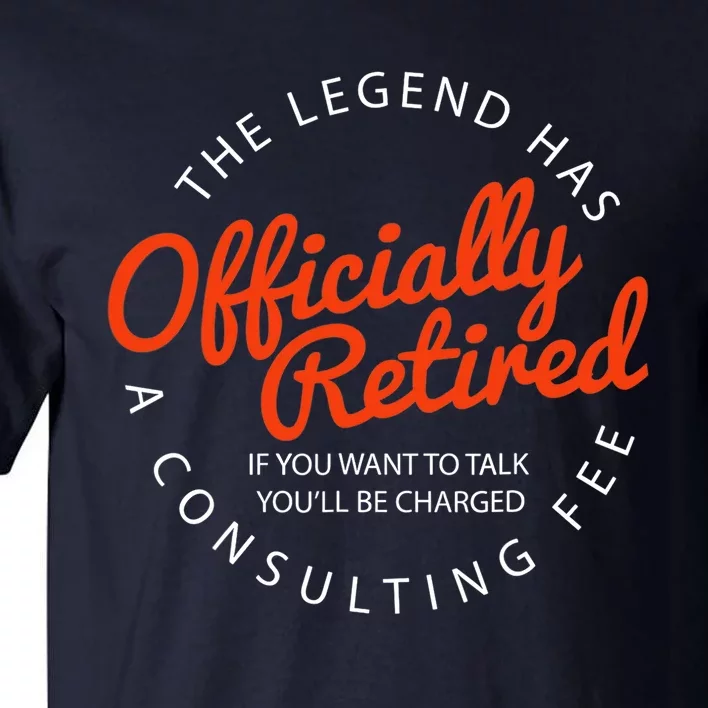 The Legend Has Officially Retired Funny Retirement Gift Tall T-Shirt