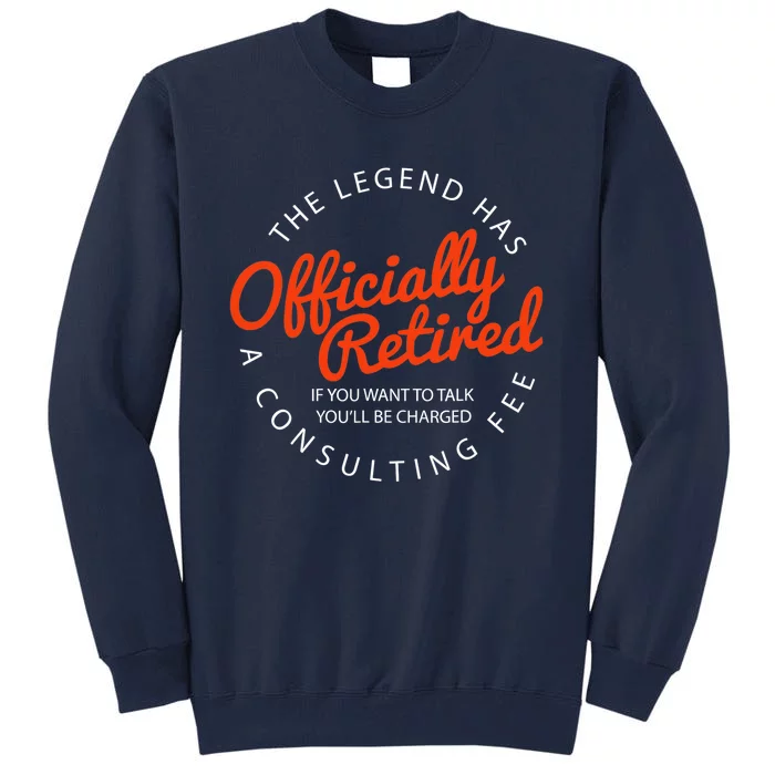 The Legend Has Officially Retired Funny Retirement Gift Tall Sweatshirt