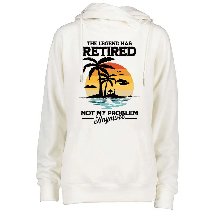 The Legend Has Retired Not My Problem Anymore Womens Funnel Neck Pullover Hood