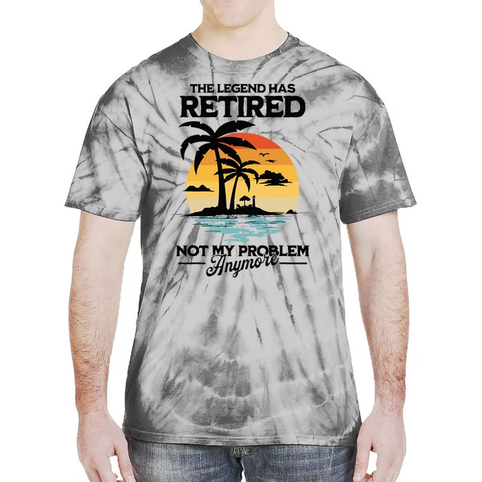 The Legend Has Retired Not My Problem Anymore Tie-Dye T-Shirt